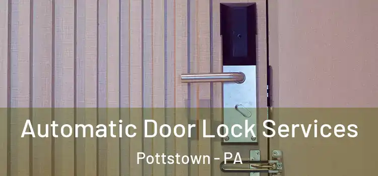  Automatic Door Lock Services Pottstown - PA