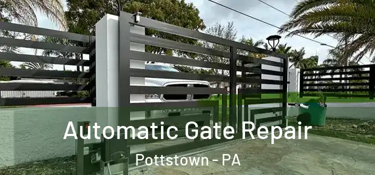  Automatic Gate Repair Pottstown - PA