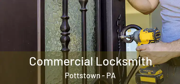 Commercial Locksmith Pottstown - PA