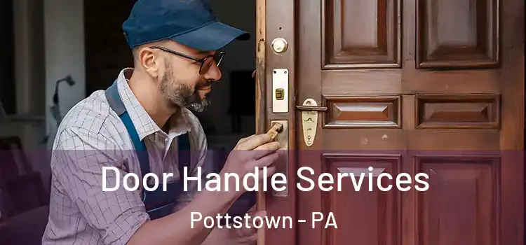 Door Handle Services Pottstown - PA