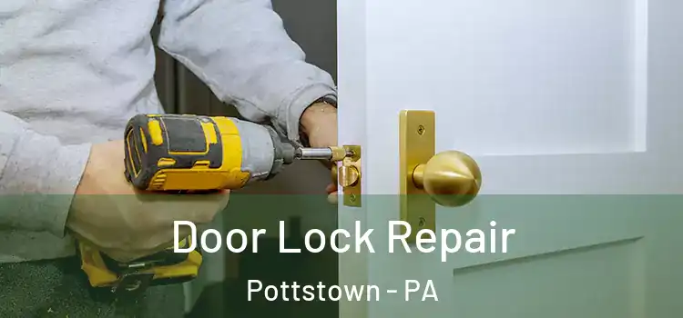 Door Lock Repair Pottstown - PA