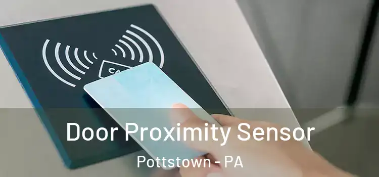 Door Proximity Sensor Pottstown - PA