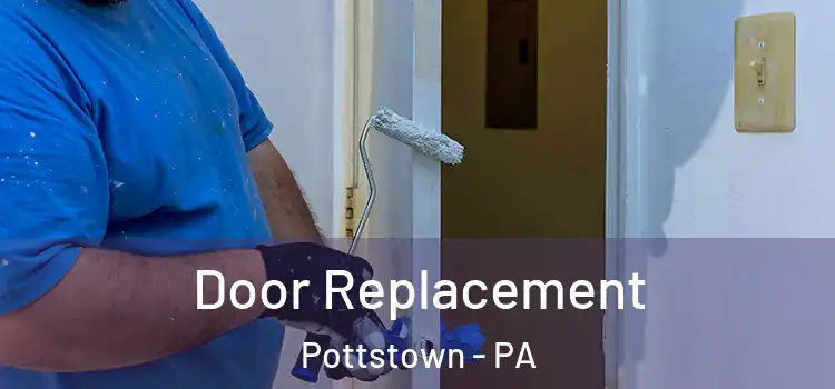  Door Replacement Pottstown - PA