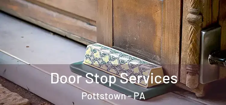 Door Stop Services Pottstown - PA