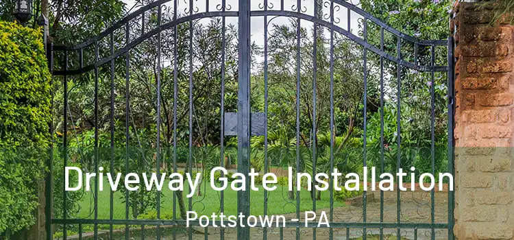 Driveway Gate Installation Pottstown - PA