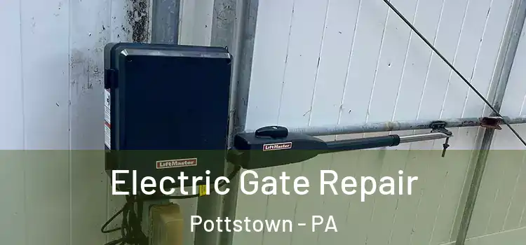 Electric Gate Repair Pottstown - PA