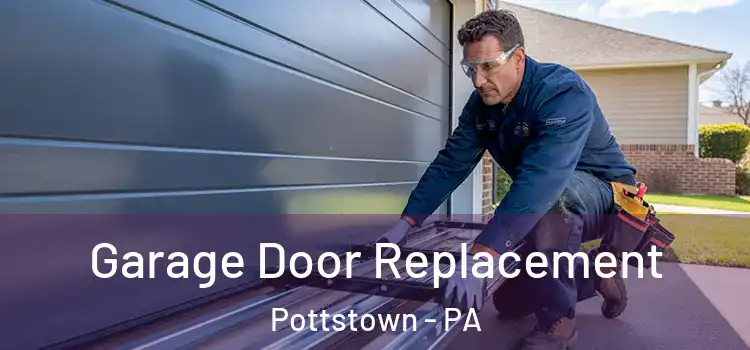  Garage Door Replacement Pottstown - PA