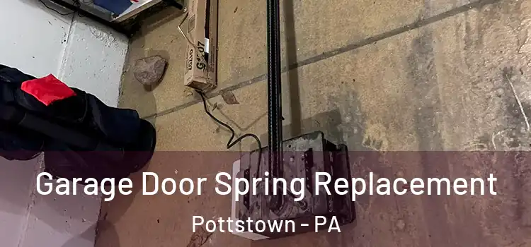 Garage Door Spring Replacement Pottstown - PA