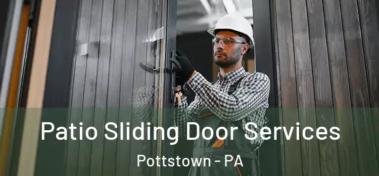 Patio Sliding Door Services Pottstown - PA